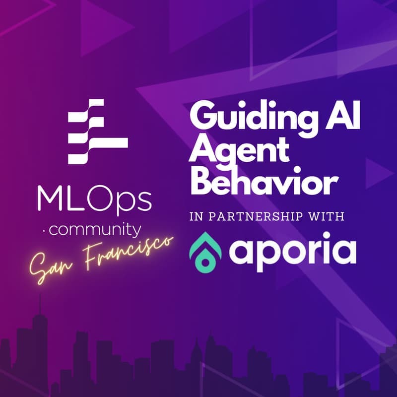 Guiding Agent Behavior Meetup - MLOps Community