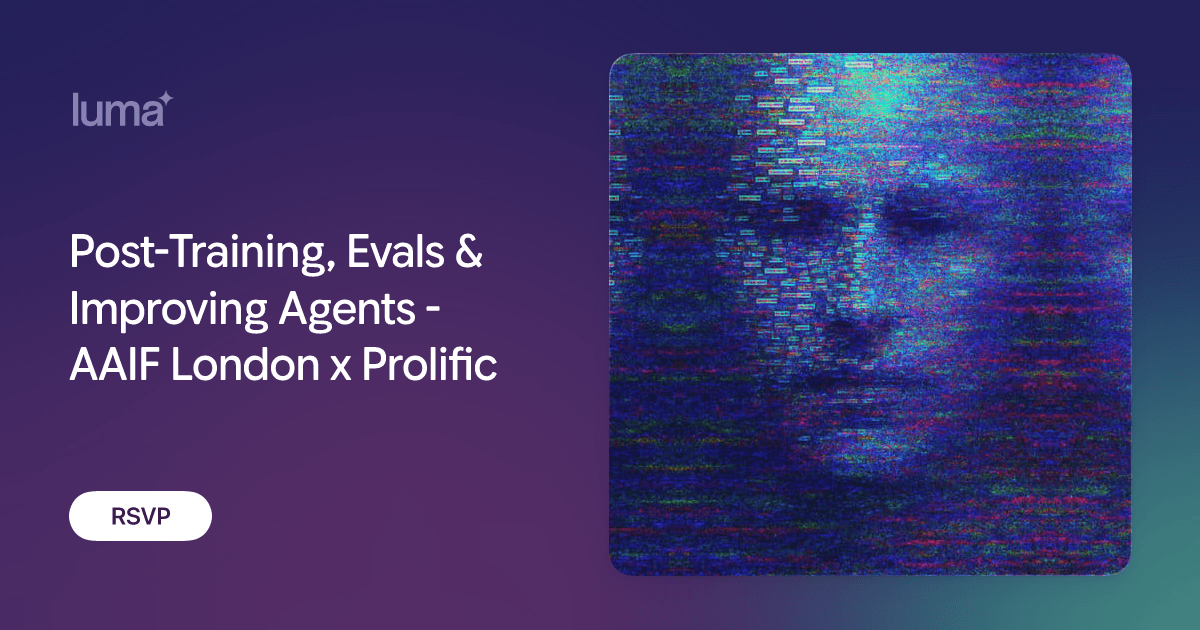Post-Training, Evals & Improving Agents - AAIF London x Prolific